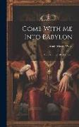 Come With Me Into Babylon: A Story of the Fall of Nineveh