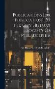 Publications [or Publication] Of The City History Society Of Philadelphia, Volume 1