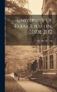 University Of Texas Bulletin, Issue 2132
