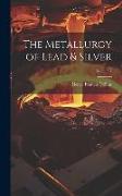 The Metallurgy of Lead & Silver, Volume 2