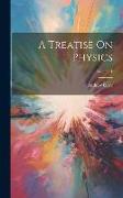 A Treatise On Physics, Volume 1