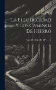 La Electricidad Y Los Caminos De Hierro