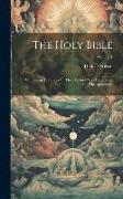 The Holy Bible: Containing The Books Of The Old And New Testaments, And The Apocrypha, Volume 1