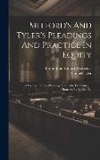 Mitford's And Tyler's Pleadings And Practice In Equity: A Treatise On The Pleadings In Suits In The Court Of Chancery By English Bill