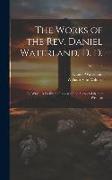 The Works of the Rev. Daniel Waterland, D. D.: To Which Is Prefixed a Review of the Author's Life and Writings, Volume 4