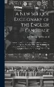 A New School Dictionary of the English Language: Embracing a Carefully Prepared Vocabulary of Words in Popular Use, Together With Tables Exhibiting th