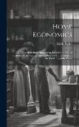 Home Economics: A Guide to Household Management, Including the Proper Treatment of the Materials Entering Into the Construction and th