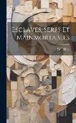 Esclaves, Serfs Et Mainmortables