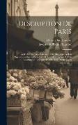 Description De Paris: Et De Ses Edifices, Avec Un Précis Historique Et Des Observations Sur Le Caractère De Leur Architecture, Et Sur Les Pr