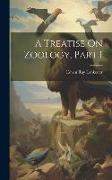 A Treatise On Zoology, Part 1