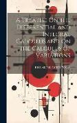 A Treatise On the Differential and Integral Calculus, and On the Calculus of Variations