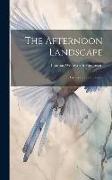 The Afternoon Landscape: Poems and Translations