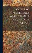 Letters to Cassite Kings From the Temple Archives of Nippur