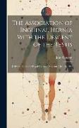 The Association of Inguinal Hernia With the Descent of the Testis: Delivered Before the Royal College of Surgeons, Dec. 12, 1900