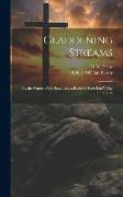 Gladdening Streams: Or, the Waters of the Sanctuary, a Book for Each Lord's Day of the Year