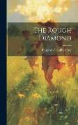 The Rough Diamond