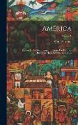 América: Historia De Su Descubrimiento, Desde Los Tiempos Primitivos Hasta Los Mas Modernos, Volume 1