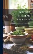 Nature's Hygiene: A Systematic Manual of Natural Hygiene