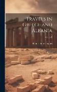 Travels in Greece and Albania, Volume 1