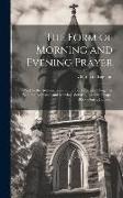 The Form of Morning and Evening Prayer: And for the Administration of the Lord's Supper, Together With the Baptismal and Marriage Services, Bedford Ch