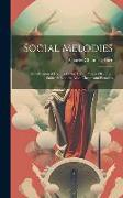 Social Melodies: A Collection of Hymns for the Use of Prayer-Meetings, Sabbath-Schools, Bible-Classes and Families