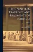 The Nineteen Tragedies and Fragments of Euripides, Volume 3