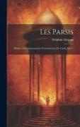 Les Parsis: Histoire Des Communautés Zoroastriennes De L'inde, Part 1