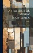 A Textbook On Mining Engineering, Volume 1