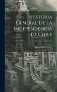 Historia General De La Independencia De Chile, Volume 4