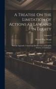 A Treatise On the Limitation of Actions at Law and in Equity: With an Appendix, Containing the American and English Statutes of Limitations, Volume 2