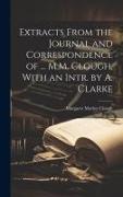 Extracts From the Journal and Correspondence of ... M.M. Clough, With an Intr. by A. Clarke