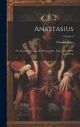 Anastasius: Or, Memoirs of a Greek: Written at the Close of the 18Th Century, Volume 2