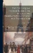 The Colloquial French Reader, Or, Interesting Narratives in French, for Translation: Accompanied by Conversational Exercises with Grammatical and Idio