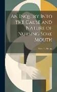 An Inquiry Into the Cause and Nature of Nursing Sore Mouth