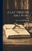 A Lay Thesis On Bible Wines