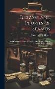 Diseases and Injuries of Seamen: With Remarks On Their Enlistment, Naval Hygiene, and the Duties of Medical Officers