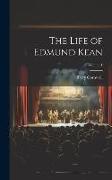 The Life of Edmund Kean, Volume 1