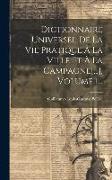 Dictionnaire Universel De La Vie Pratique À La Ville Et À La Campagne[...], Volume 1