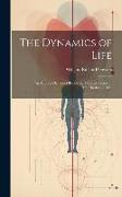 The Dynamics of Life: An Address Delivered Before the Medical Society of Manchester ... 1894