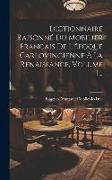 Dictionnaire Raisonné Du Mobilier Français De L'époque Carlovingienne À La Renaissance, Volume 1