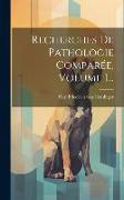 Recherches De Pathologie Comparée, Volume 1