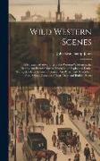 Wild Western Scenes: A Narrative of Adventures in the Western Wilderness, the Nearest and Best California. Wherein the Exploits of Daniel B