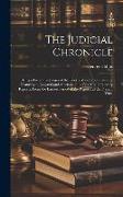 The Judicial Chronicle: Being a List of the Judges of the Courts of Common Law and Chancery in England and America, and of the Contemporary Re