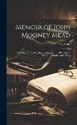 Memoir of John Mooney Mead: Who Died at East Hartford, Conn. April 8, 1831, Aged 4 Years, 11 Months, and 4 Days