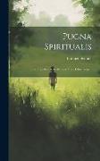 Pugna Spiritualis: Sive Tractatus De Perfectione Vitae Christianae
