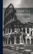Libri Qui Supersunt: Historiae Et Libri Minores, Volume 2