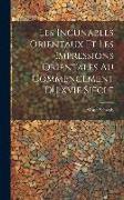 Les Incunables Orientaux Et Les Impressions Orientales Au Commencement Du Xvie Siècle