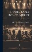 Shakespeare's Romeo & Juliet: With Introd. & Notes Explanatory & Critical