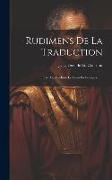 Rudimens De La Traduction: Ou L'art De Traduire Le Latin En Français