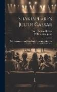 Shakespeare's Julius Caesar: With Introduction, And Notes Explanatory And Critical. For Use In Schools And Classes